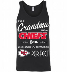 I'M A Grandma And A Kansas City Chiefs Fans I'm Pretty Much Perfect Tank