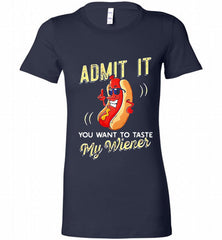 ADMIT IT YOU WANT TO TASTE MY WIENER Bella Ladies Tee - zezetee
