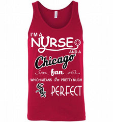 I'M A Nurse And A Chicago White Sox Fan Pretty Much Perfect Tank - zezetee