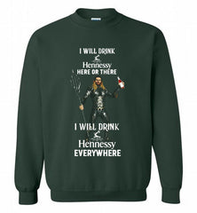 AQUAMAN I WILL DRINK HENNESSY HERE THERE I WILL DRINK HENNESSY Crewneck Sweatshirt - zezetee