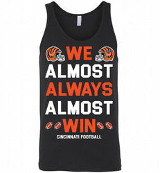 Cincinnati Bengals We Almost Always Almost Win Tank