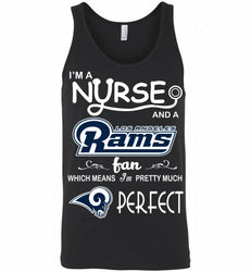 I'M A Nurse And A NFL Los Angeles Rams Fan Pretty Much Perfect Tank