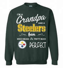 I'M A Grandpa And A NFL Pittsburgh Steelers Pretty Much Perfect Crewneck Sweatshirt - zezetee