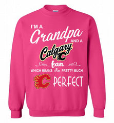 I'M A Grandpa And A Calgary Flames Fans Pretty Much Perfect Crewneck Sweatshirt - zezetee