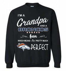 I'M A Grandpa And A Denver Broncos Pretty Much Perfect Crewneck Sweatshirt - zezetee
