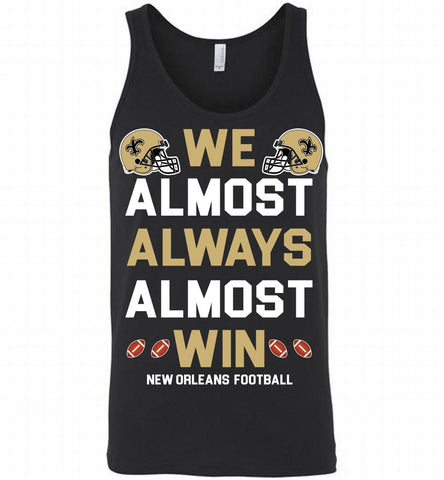 New Orleans Saints We Almost Always Almost Win Tank - zezetee