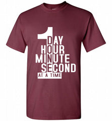 1 DAY HOUR MINUTE SECOND DONE AT A TIME Shirt - zezetee
