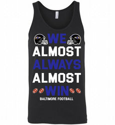 Baltimore Ravens We Almost Always Almost Win Tank