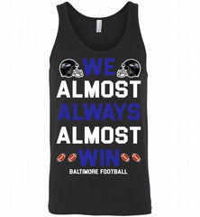 Baltimore Ravens We Almost Always Almost Win Tank - zezetee