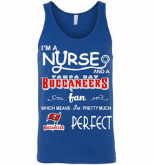 I'M A Nurse And A NFL Tampa Bay Buccaneers Fan Pretty Much Perfect Tank - zezetee