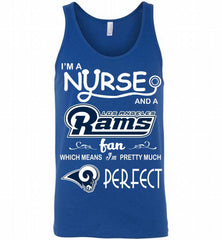 I'M A Nurse And A NFL Los Angeles Rams Fan Pretty Much Perfect Tank - zezetee
