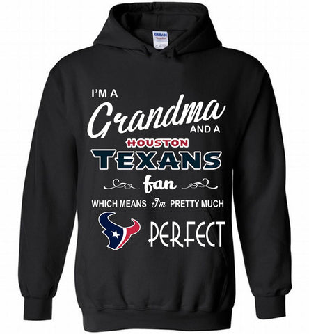 I'M A Grandma And A Texans Fans I'm Pretty Much Perfect Hoodie - zezetee