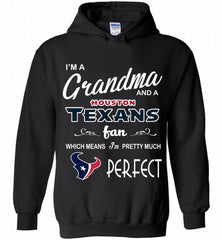 I'M A Grandma And A Texans Fans I'm Pretty Much Perfect Hoodie - zezetee