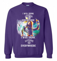 AQUAMAN I WILL DRINK JACK DANIEL'S HERE THERE I WILL DRINK JACK DANIEL'S EVERYWHERE Crewneck Sweatshirt - zezetee