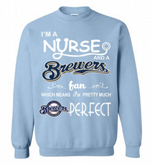 I'M A Nurse And A Milwaukee Brewers Fan Pretty Much Perfect Crewneck Sweatshirt - zezetee