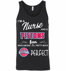 I'M A Nurse And A Detroit Pistons Fans Perfect Tank - zezetee