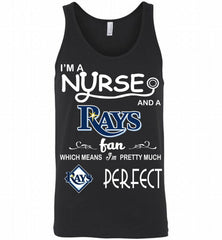 I'M A Nurse And A Tampa Bay Rays Fan Pretty Much Perfect Tank - zezetee