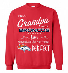 I'M A Grandpa And A Denver Broncos Pretty Much Perfect Crewneck Sweatshirt - zezetee