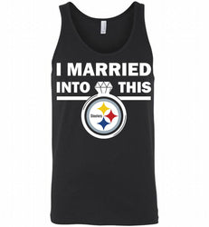 I MARRIED INTO THIS NFL Pittsburgh Steelers Fans Gift Tank