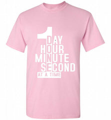 1 DAY HOUR MINUTE SECOND DONE AT A TIME Shirt - zezetee