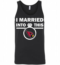 I MARRIED INTO THIS NFL Arizona Cardinals Fans Gift Tank