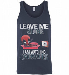 DEADPOOL LEAVE ME ALONE I AM WATCHING NEW ENGLAND PATRIOTS Tank - zezetee