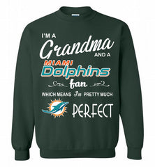I'M A Grandma And A Miami Dolphins Fans I'm Pretty Much Perfect Crewneck Sweatshirt - zezetee