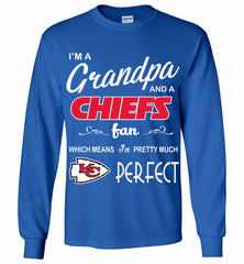 I'M A Grandpa And A Kansas City Chiefs Pretty Much Perfect Gildan Long Shirt - zezetee