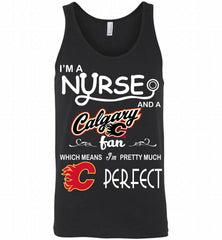 I'M A Nurse And A Calgary Flames Fans Gift Tank - zezetee
