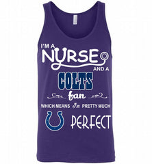 I'M A Nurse And A NFL Indianapolis Colts Fan Pretty Much Perfect Tank - zezetee