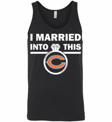 I MARRIED INTO THIS NFL Chicago Bears Fans Gift Tank