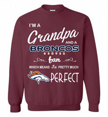 I'M A Grandpa And A Denver Broncos Pretty Much Perfect Crewneck Sweatshirt - zezetee