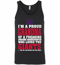 I'M A PROUD GRANDMA OF A FREAKING AWESOME GRANDDAUGHTER WHO LOVES THE NEW YORK GIANTS= Tank