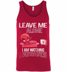 DEADPOOL LEAVE ME ALONE I AM WATCHING NEW ENGLAND PATRIOTS Tank - zezetee