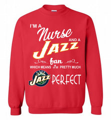 I'M A Nurse And A Utah Jazz Fans Perfect Crewneck Sweatshirt - zezetee