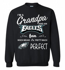 I'M A Grandpa And A Philadelphia Eagles Pretty Much Perfect Crewneck Sweatshirt - zezetee