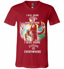 AQUAMAN I WILL DRINK JACK DANIEL'S HERE THERE I WILL DRINK JACK DANIEL'S EVERYWHERE V-Neck Shirt - zezetee