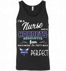 I'M A Nurse And A Charlotte Hornets Bobcats Fans Perfect Tank - zezetee