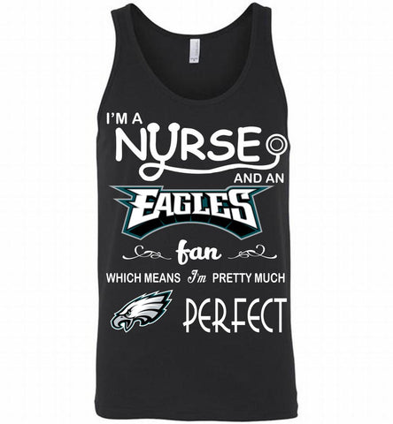 I'M A Nurse And A NFL Philadelphia Eagles Fan Pretty Much Perfect Tank - zezetee