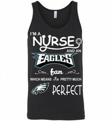 I'M A Nurse And A NFL Philadelphia Eagles Fan Pretty Much Perfect Tank - zezetee