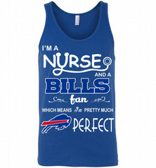 I'M A Nurse And A NFL Buffalo Bills Fan Pretty Much Perfect Tank - zezetee
