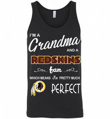 I'M A Grandma And A Washington Redskins Fans I'm Pretty Much Perfect Tank - zezetee