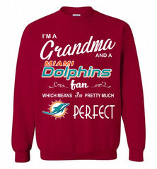 I'M A Grandma And A Miami Dolphins Fans I'm Pretty Much Perfect Crewneck Sweatshirt - zezetee