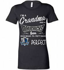 I'M A Grandma And A Dallas Mavericks Fans Perfect Bella Ladies Tee - zezetee