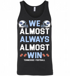 Tennessee Titans We Almost Always Almost Win Tank