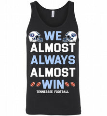 Tennessee Titans We Almost Always Almost Win Tank - zezetee