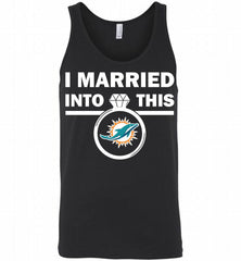 I MARRIED INTO THIS NFL Miami Dolphins Fans Gift Tank - zezetee