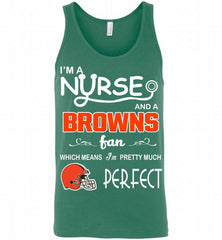 I'M A Nurse And A NFL Cleveland Browns Fan Pretty Much Perfect Tank - zezetee
