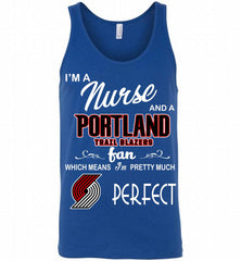 I'M A Nurse And A Portland Trail Blazers Fans Perfect Tank - zezetee
