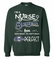 I'M A Nurse And A Milwaukee Brewers Fan Pretty Much Perfect Crewneck Sweatshirt - zezetee